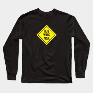 Dog Walk Area Outdoor Sign Long Sleeve T-Shirt